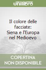 Il colore delle facciate: Siena e l'Europa nel Medioevo