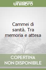 Cammei di sanità. Tra memoria e attesa libro