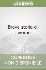 Breve storia di Livorno libro