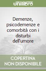 Demenze, psicodemenze e comorbità con i disturbi dell'umore libro