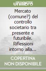 Mercato (comune?) del controllo societario tra presente e futuribile. Riflessioni intorno alla direttiva 2004/25/CE sull'OPA europea libro