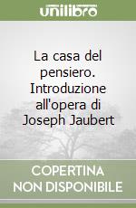 La casa del pensiero. Introduzione all'opera di Joseph Jaubert