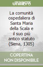 La comunità ospedaliera di Santa Maria della Scala e il suo più antico statuto (Siena, 1305)