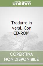 Tradurre in versi. Con CD-ROM libro