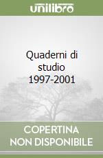 Quaderni di studio 1997-2001