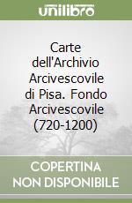 Carte dell'Archivio Arcivescovile di Pisa. Fondo Arcivescovile (720-1200) libro