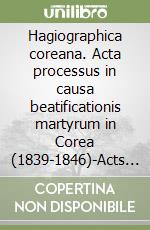 Hagiographica coreana. Acta processus in causa beatificationis martyrum in Corea (1839-1846)-Acts of the beatification process of the Korean martyrs. Vol. 1 libro