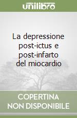 La depressione post-ictus e post-infarto del miocardio