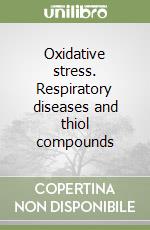 Oxidative stress. Respiratory diseases and thiol compounds libro