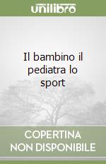 Il bambino il pediatra lo sport