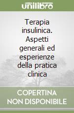 Terapia insulinica. Aspetti generali ed esperienze della pratica clinica