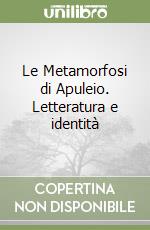 Le Metamorfosi di Apuleio. Letteratura e identità libro