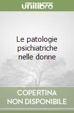 Le patologie psichiatriche nelle donne