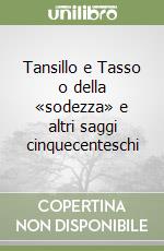 Tansillo e Tasso o della «sodezza» e altri saggi cinquecenteschi