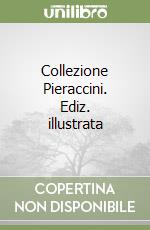 Collezione Pieraccini. Ediz. illustrata libro