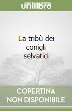 La tribù dei conigli selvatici libro