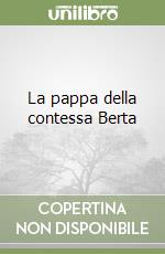 La pappa della contessa Berta libro