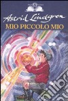 Mio piccolo Mio. Ediz. illustrata libro