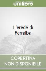 L'erede di Ferralba libro