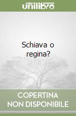 Schiava o regina? libro