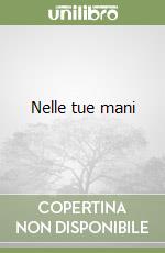 Nelle tue mani libro