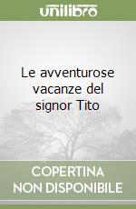 Le avventurose vacanze del signor Tito libro