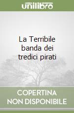 La Terribile banda dei tredici pirati libro