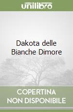 Dakota delle Bianche Dimore libro