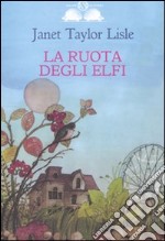 La ruota degli elfi. Ediz. illustrata