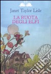 La ruota degli elfi. Ediz. illustrata libro