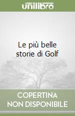 Le più belle storie di Golf libro