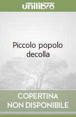 Piccolo popolo decolla libro