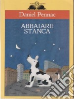 Abbaiare stanca libro usato