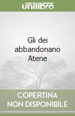 Gli dei abbandonano Atene libro