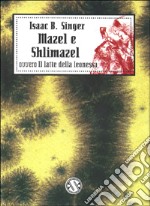 Mazel e Shlimazel libro