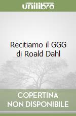 Recitiamo il GGG di Roald Dahl libro