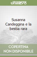 Susanna Candeggina e la bestia rara libro