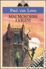 Mai mordere i vicini libro