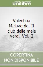 Valentina Melaverde. Il club delle mele verdi. Vol. 2 libro