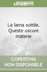 La lama sottile. Queste oscure materie (2) libro