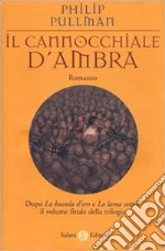 Il cannocchiale d'Ambra. Queste oscure materie. Vol. 3 libro