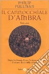 Il cannocchiale d'Ambra. Queste oscure materie. Vol. 3 libro di Pullman Philip