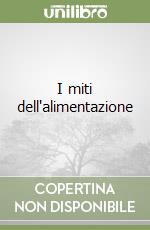 I miti dell'alimentazione libro