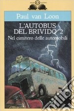 Nel cimitero delle automobili. L'autobus del brivido. Vol. 2 libro