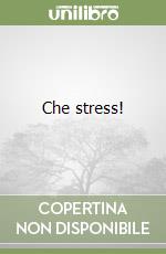 Che stress! libro