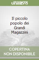 Il piccolo popolo dei Grandi Magazzini libro