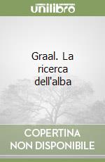 Graal. La ricerca dell'alba libro