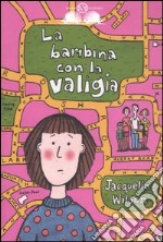 La bambina con la valigia. Ediz. illustrata