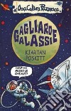 Gagliarde galassie. Ediz. illustrata libro