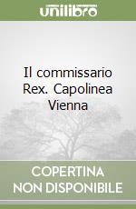 Il commissario Rex. Capolinea Vienna libro